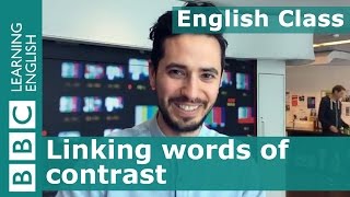 Linking words of contrast: BBC English Class