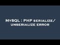 MySQL : PHP serialize/unserialize error