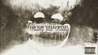 Smiley - Over The Top ft. Drake (852Hz)