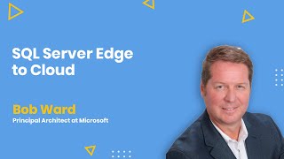 SQL Server Edge to Cloud - AMA ft. Bob Ward