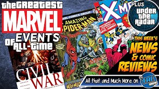 Under the Radar Comics 🔥Greatest Marvel Events of All-Time🔥 | News, Reviews, & More | 5-8-24