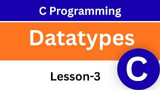 Basic DataTypes in C |C Programming for Beginners |Learn C Programming | Lesson-3 |