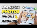How to Transfer Photos from iPhone to Android without iCloud [2 WAYS]