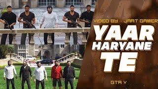 Yaar Haryane Te (GTA V Video) - Latest Haryanvi Songs - JAAT GAMER