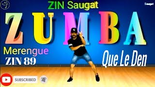 ZIN 89  Que Le Den | Live Class  Merengue | ZIN Saugat |  Saugat - Dance \u0026 Zumba Fitness