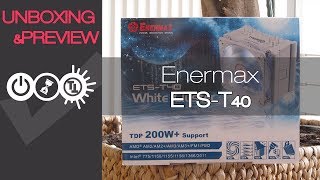 Enermax ETS-T40 Unboxing \u0026 Preview