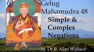 Gelug Mahamudra 48 Simple \u0026 Complex Negations by Dr B. Alan Wallace