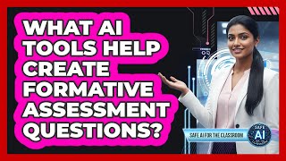 What AI Tools Help Create Formative Assessment Questions?