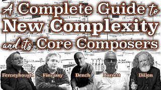A Complete Guide to New Complexity and its Core Composers