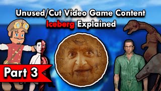 The Unused and Cut Video Game Content Iceberg Explained (Part 3)