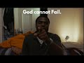 GOD will NOT FAIL you and I.