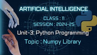 Python Programming|| Library||NumPy || ARTIFICIAL INTELLIGENCE |Class-11 AI ||Unit-3||