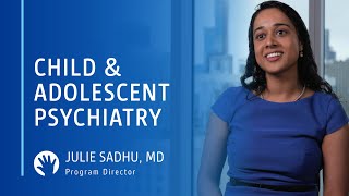 Dr. Julie Sadhu — Child \u0026 Adolescent Psychiatry Fellowship at Lurie Children's