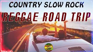 COUNTRY SONG REGGAE 2021 | SLOW ROCK REGGAE | REGGAE REMIX | REGGAE GREATEST HITS | REGGAE ROAD TRIP
