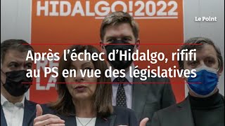 Après l'échec d'Hidalgo, rififi au PS en vue des législatives