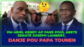 PM ARIEL HENRY AP PARE POUL ARETE SENATÈ JOSEPH LAMBERT !