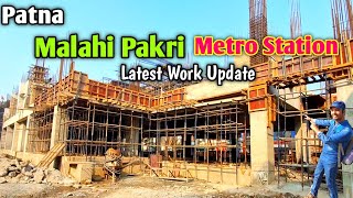 Malahi Pakri Metro Station Work Update || Patna Metro Station