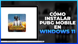 Cómo instalar PUBG Mobile en Windows 11