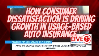 Exploring the Relationship Between Auto Insurance Dissatisfaction & Usage-Based Coverage Growth