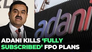 Adani kills a 20,000 crore "Fully Subscribed" sale of shares I Hindenburg Vs Adani I Explainer