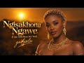 Ngisakhona Ngawe (l Am Still Here For You)