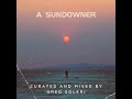 A Sundowner - Curated and Mixed by Greg Soleri