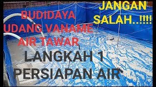 BUDIDAYA UDANG VANAME AIR TAWAR ( LANGKAH 1 PERSIAPAN AIR)