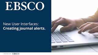 Creating journal alerts on the new EBSCO user interfaces