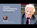 james hollis the goal of life is meaning not happiness