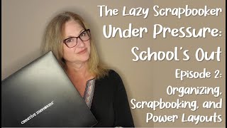 Episode 2 - The Lazy Scrapbooker Under Pressure:  School's Out