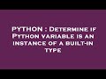 PYTHON : Determine if Python variable is an instance of a built-in type