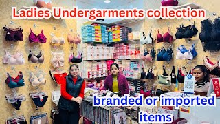 Ladies undergarments collection || branded or imported items || wholesale sale \u0026 retail both