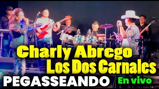 Charly Abrego y Los  2 Carnales cantan  canciones muy Pegasseras
