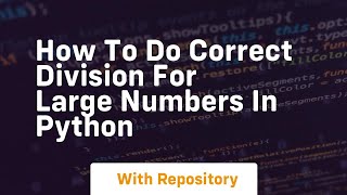 how to do correct division for large numbers in python