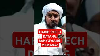 HABIB SYECH DATANG, BANYUWANGI MEMANAS ‼️ #maretduatujuh