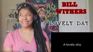 RIP Bill Withers | Lovely Day |(Lyrics Video) REACTION