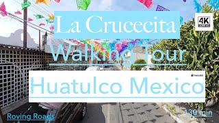 HUATULCO MEXICO CITY WALKING TOUR 4k