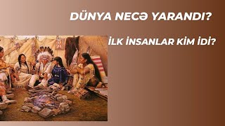 DÜNYA NECƏ YARANDI? İLK İNSANLAR KİMLƏR İDİ? | \