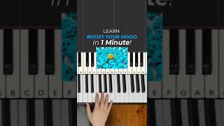 How to play Boost Your Mood on Piano in Under 1 Minute