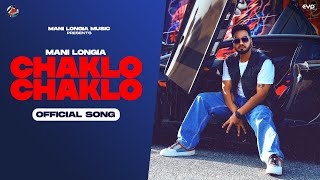 Chaklo Chaklo: Mani Longia (Official Video) | Starboy X | Punjabi Song