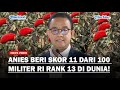 ANIES BASWEDAN Beri Skor 11 dari 100 untuk Kinerja Prabowo, Padahal Militer RI Rangking 13 di Dunia!