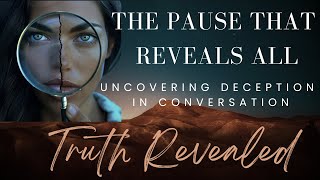 Uncovering Lies: The Pause That Exposes All