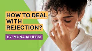 Overcome Rejection - Life Changing Tips From Mona AlHebsi! #selfhelp #lifehacks #rejection