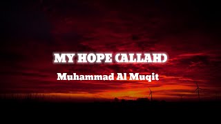 My Hope (Allah) | Ya rajaee | Muhammad Al Muqit | Arabic Nasheed