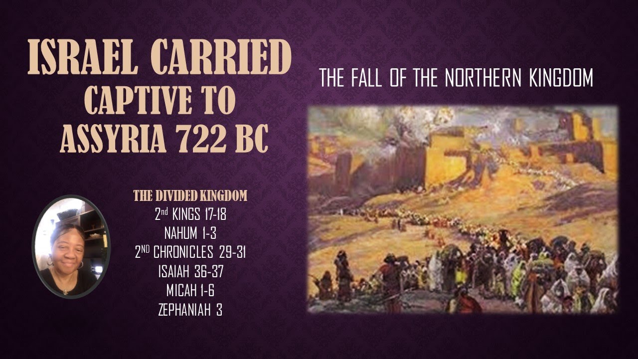 AUDIO BIBLE STUDY: #11 THE CAPTIVITY OF ISRAEL TO ASSYRIA 722 BC - YouTube