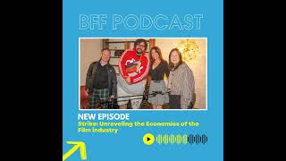 BFF Podcast: Episode Strike Panel: Unraveling Economics of the Film Industry