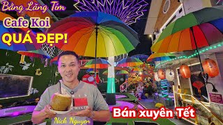 Phát hiện thêm Quán CÀ PHÊ CÁ KOI tuyệt đẹp bán xuyên Tết - CAFE KOI BẰNG LĂNG TÍM || Nick Nguyen