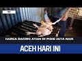 Harga Daging Ayam Di Pidie Jaya Naik | Berita Aceh Hari Ini