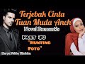 Part 30 ||_Hunting Foto ~ Novel Romantis || Terjebak Cinta Tuan Muda Aneh