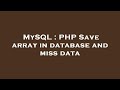MySQL : PHP Save array in database and miss data